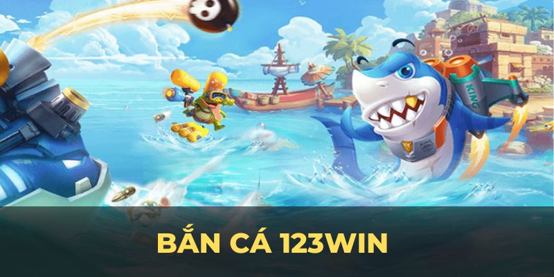 Bắn Cá 123Win - Sân Chơi Uy Tín Nhất Mọi Thời Đại