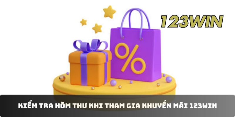 Kiểm tra hòm thư khi tham gia khuyến mãi 123WIN